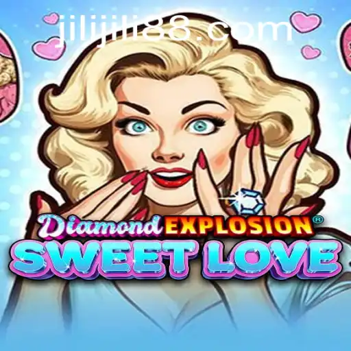 Discovering 'DiamondExplosionSweetLove': A Thrilling Adventure in the World of Jili Games